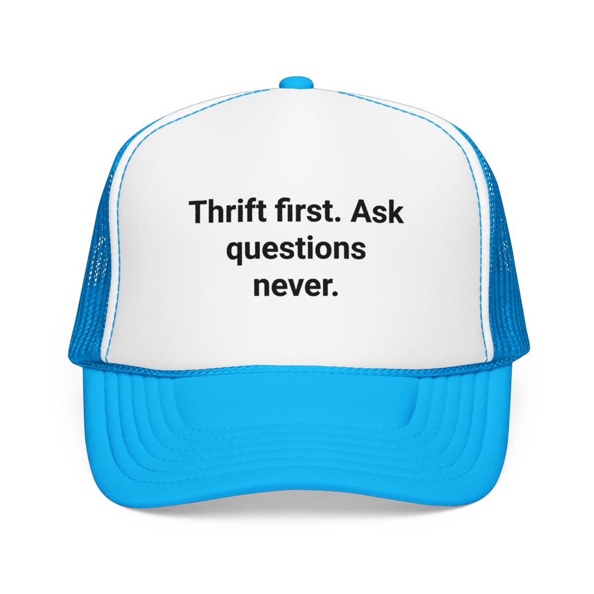 Thrift First Ask Questions Never - Trucker Hat for Thrifters