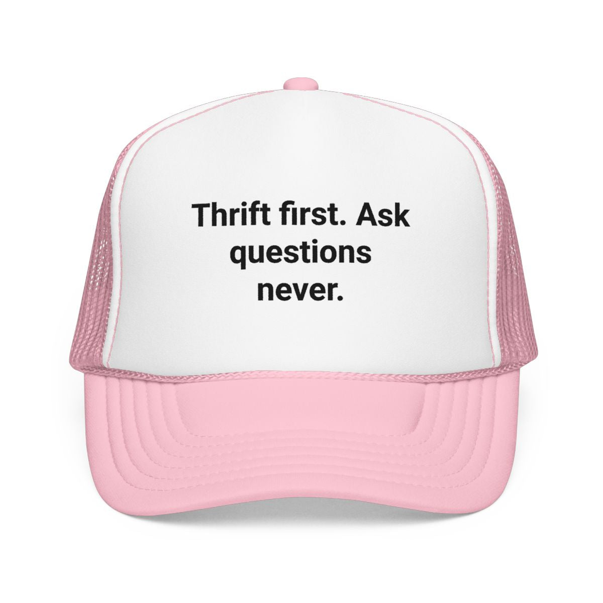 Thrift First Ask Questions Never - Trucker Hat for Thrifters