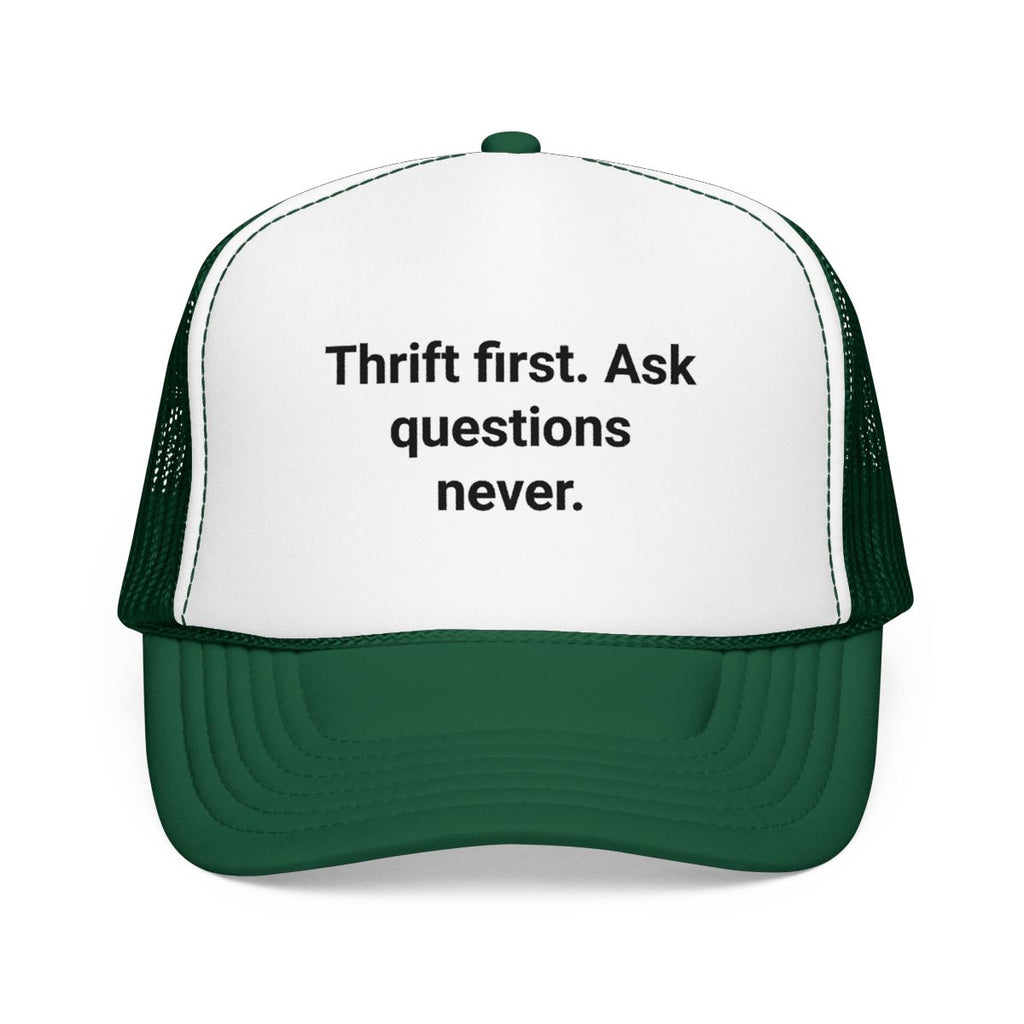 Thrift First Ask Questions Never - Trucker Hat for Thrifters