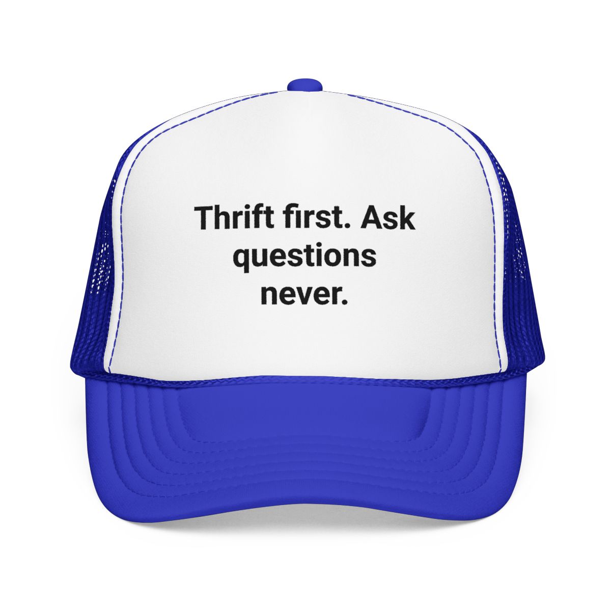 Thrift First Ask Questions Never - Trucker Hat for Thrifters