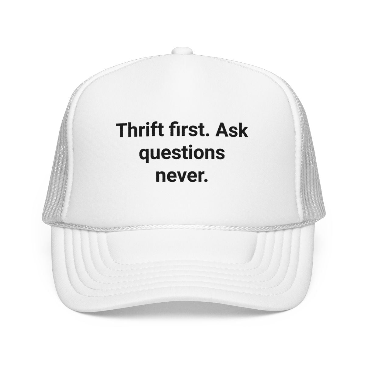 Thrift First Ask Questions Never - Trucker Hat for Thrifters