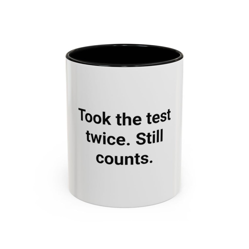 Took the Test Twice. Still Counts. - Mug for New Adult Driver