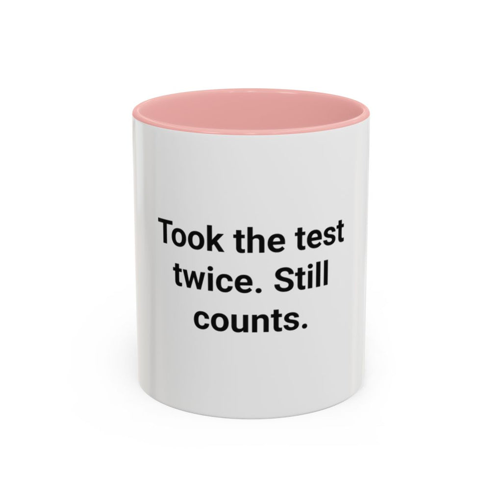 Took the Test Twice. Still Counts. - Mug for New Adult Driver