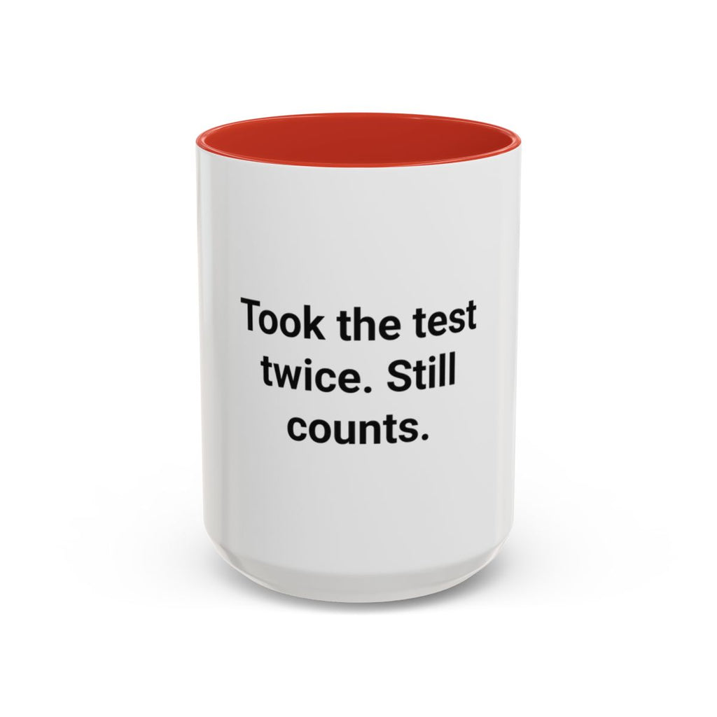 Took the Test Twice. Still Counts. - Mug for New Adult Driver