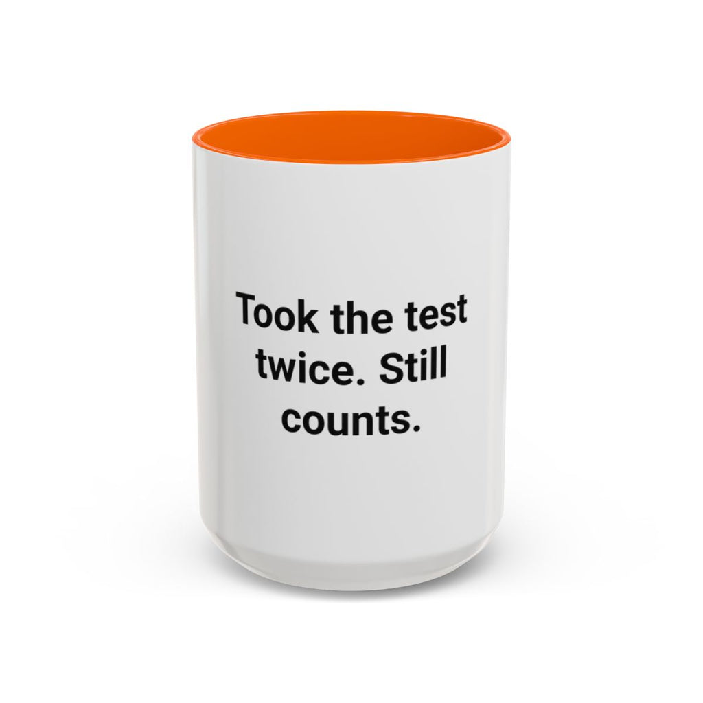 Took the Test Twice. Still Counts. - Mug for New Adult Driver