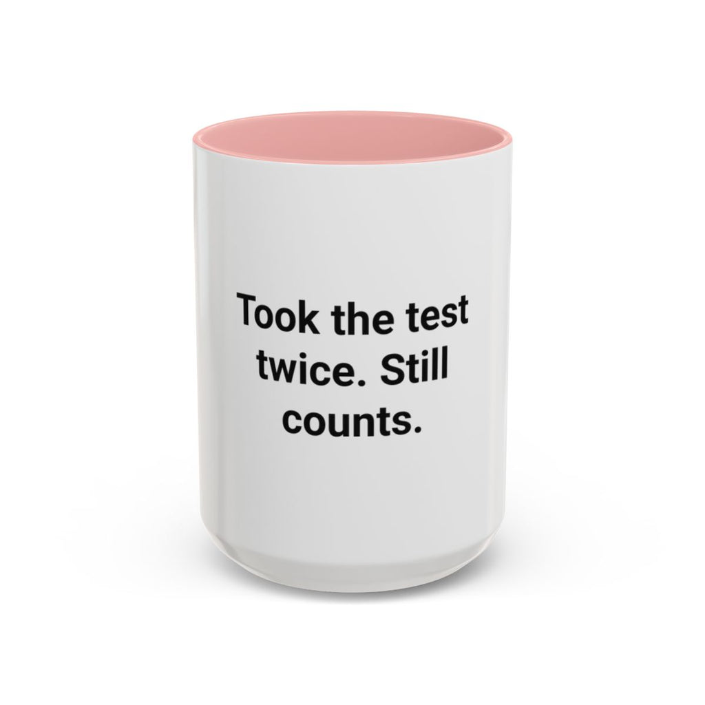 Took the Test Twice. Still Counts. - Mug for New Adult Driver
