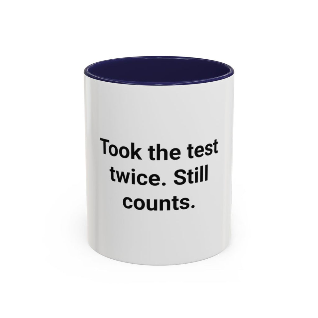 Took the Test Twice. Still Counts. - Mug for New Adult Driver
