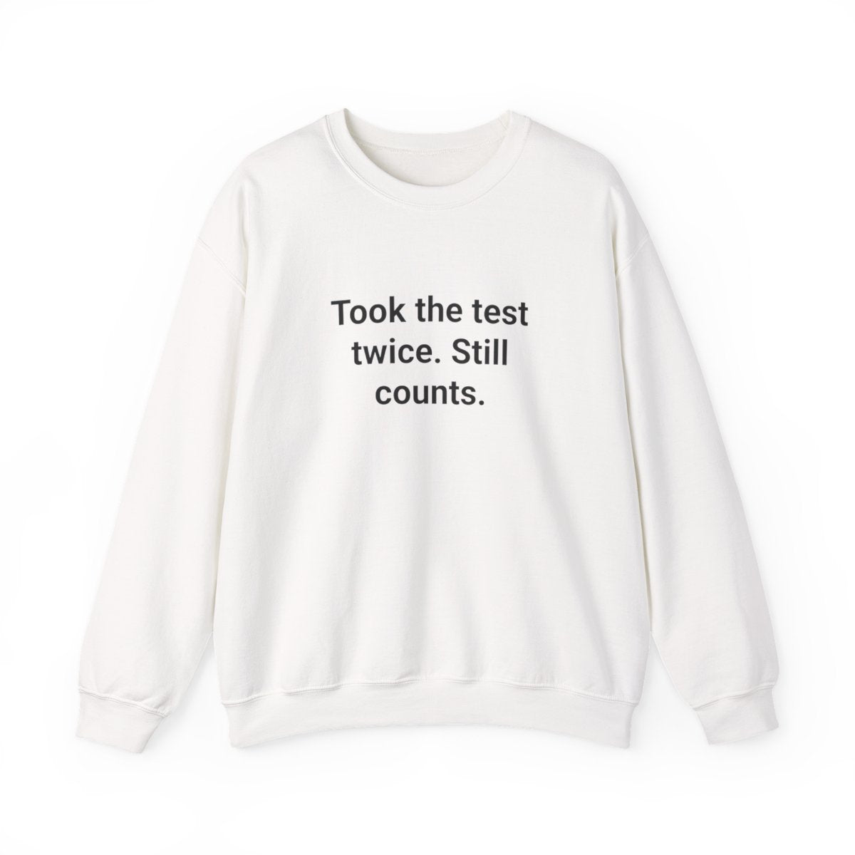 Took the Test Twice. Still Counts. - Sweatshirt for New Drivers