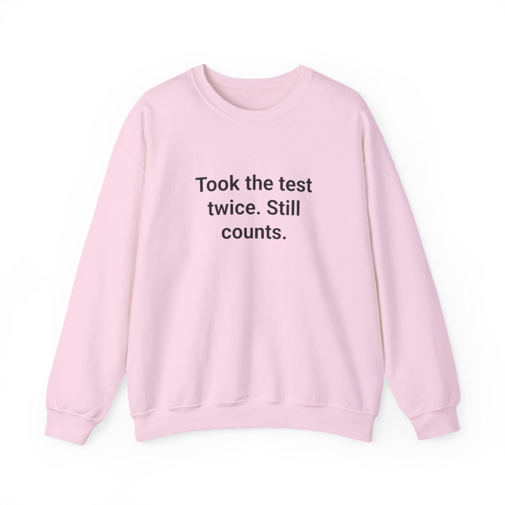 Took the Test Twice. Still Counts. - Sweatshirt for New Drivers