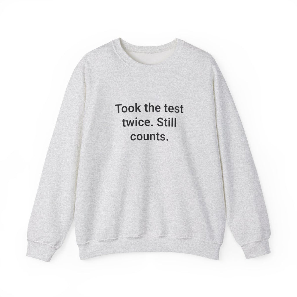 Took the Test Twice. Still Counts. - Sweatshirt for New Drivers