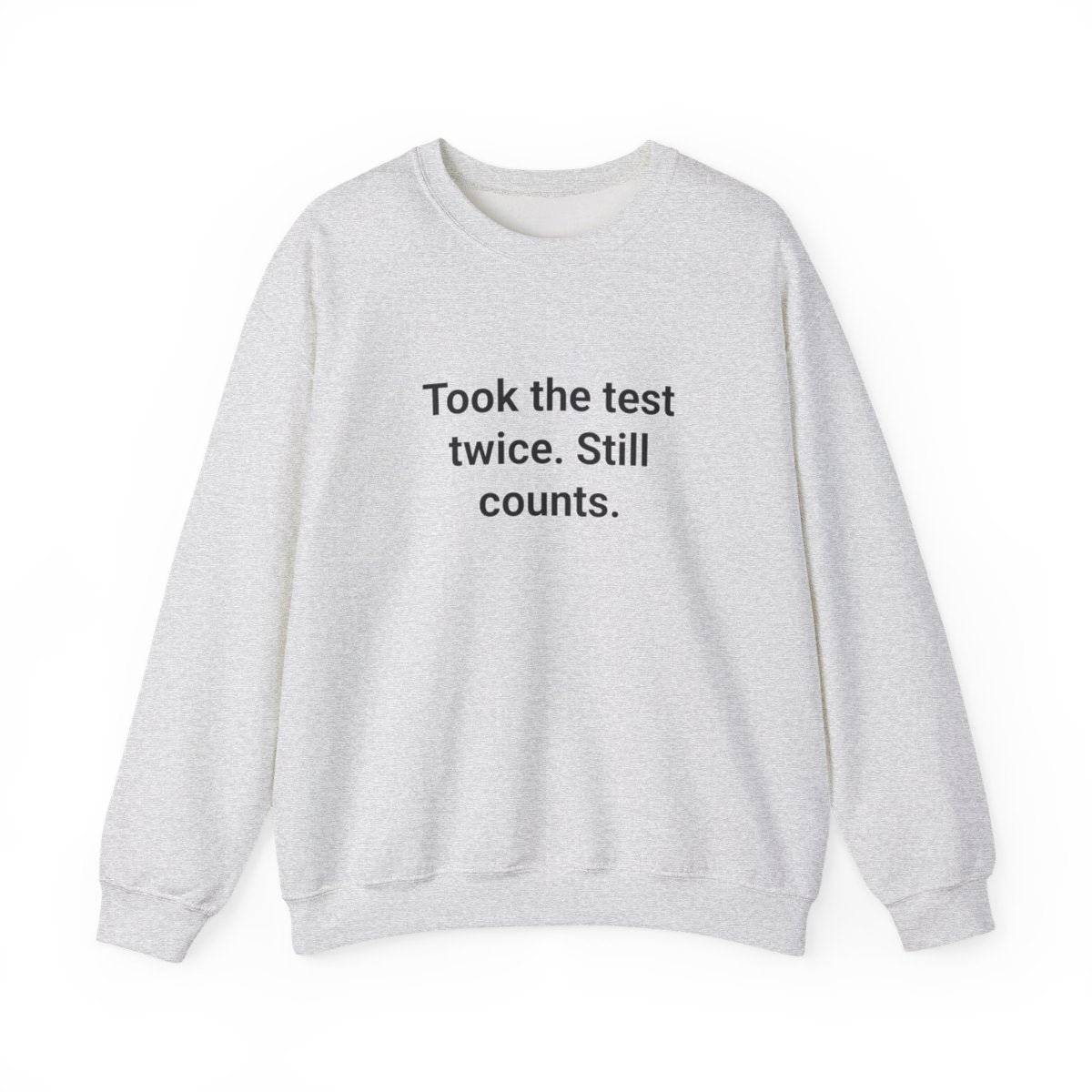 Took the Test Twice. Still Counts. - Sweatshirt for New Drivers