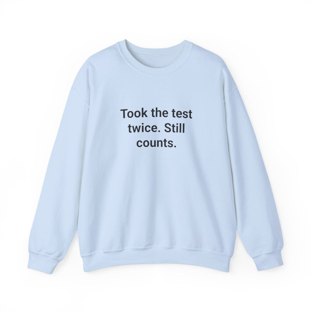 Took the Test Twice. Still Counts. - Sweatshirt for New Drivers