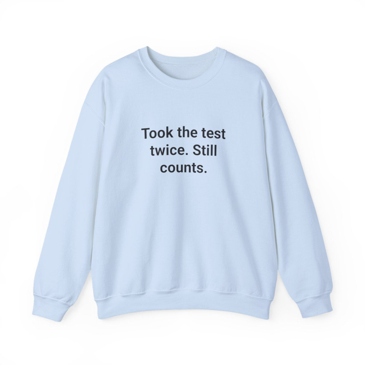 Took the Test Twice. Still Counts. - Sweatshirt for New Drivers
