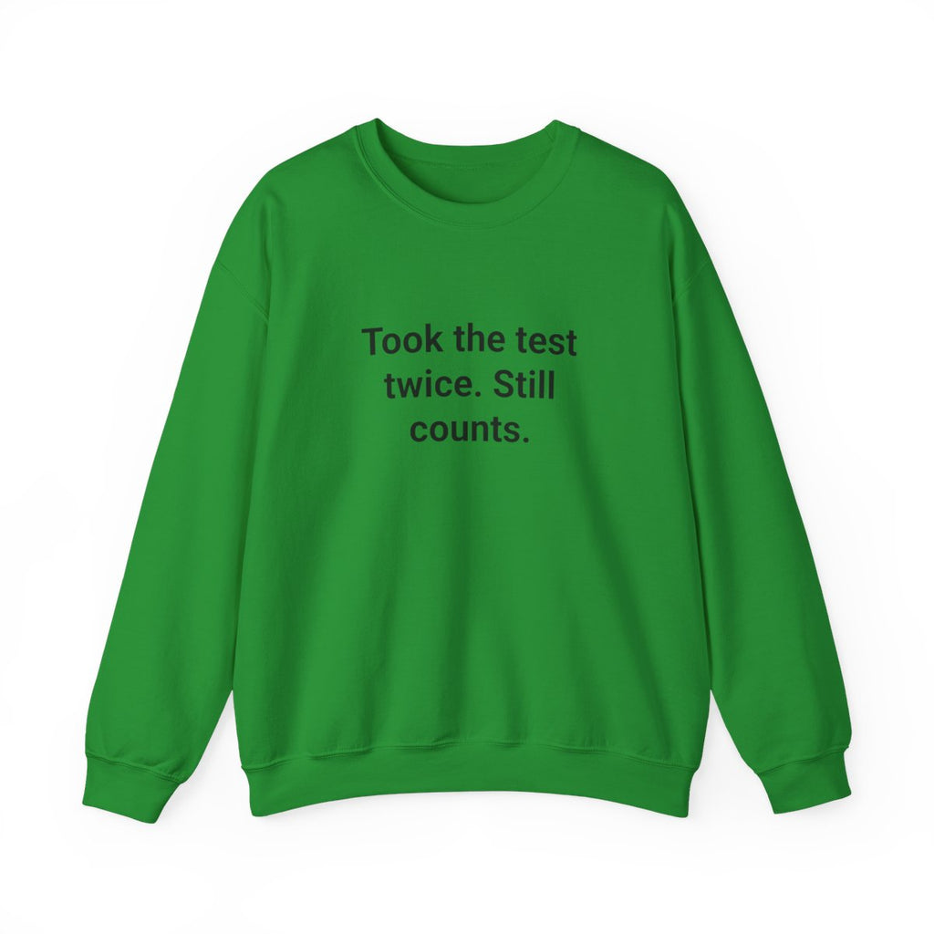 Took the Test Twice. Still Counts. - Sweatshirt for New Drivers