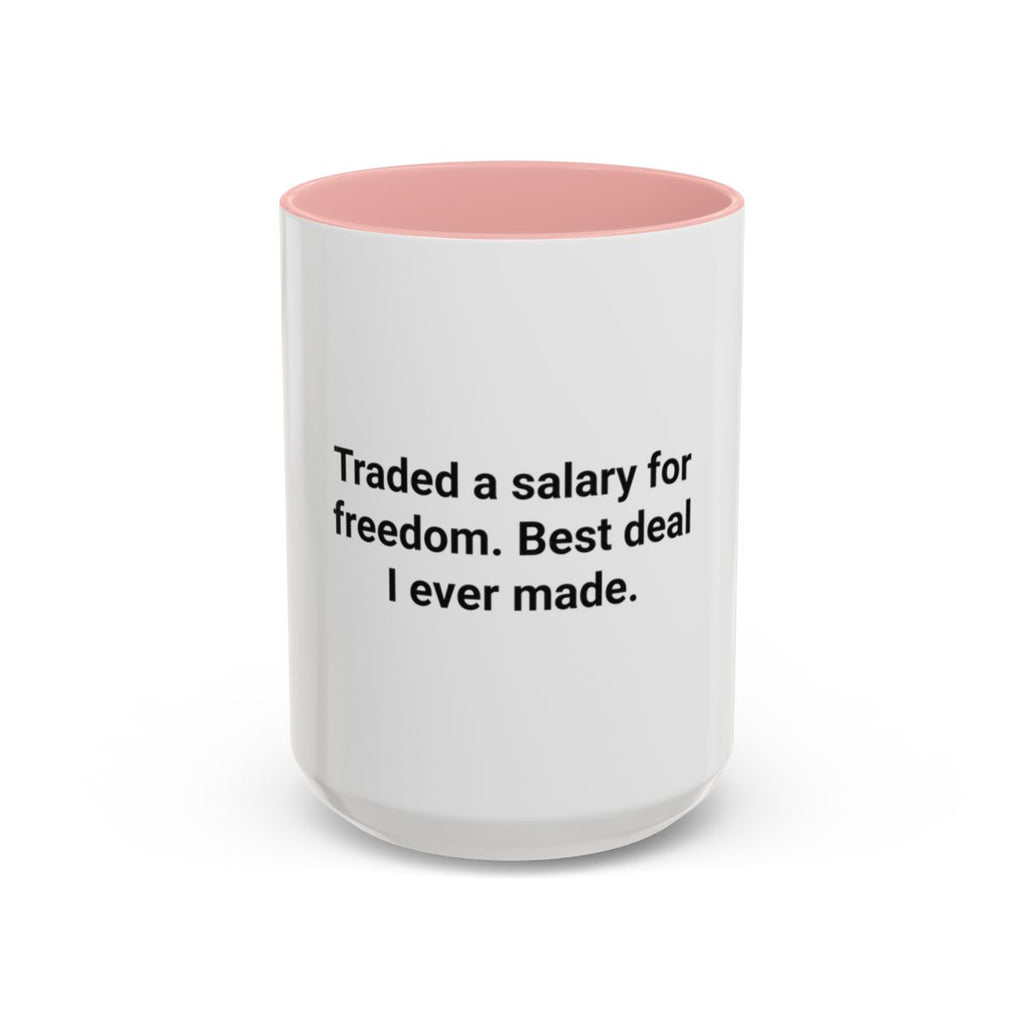 Traded a Salary for Freedom - Accent Mug for New Freelancers