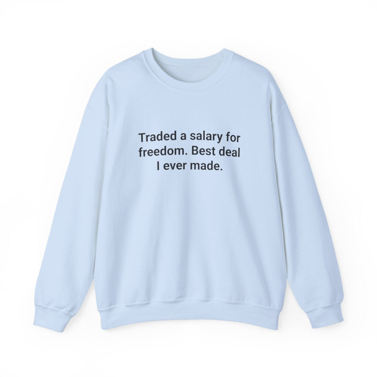 Traded a Salary for Freedom - Sweatshirt for New Freelancers
