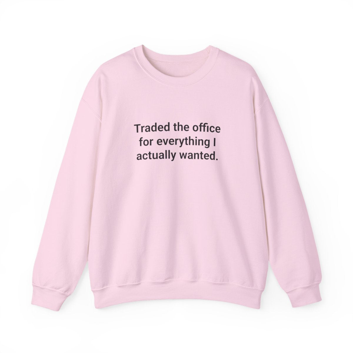 Traded the Office for Everything I Actually Wanted - Sweatshirt for New Freelancers