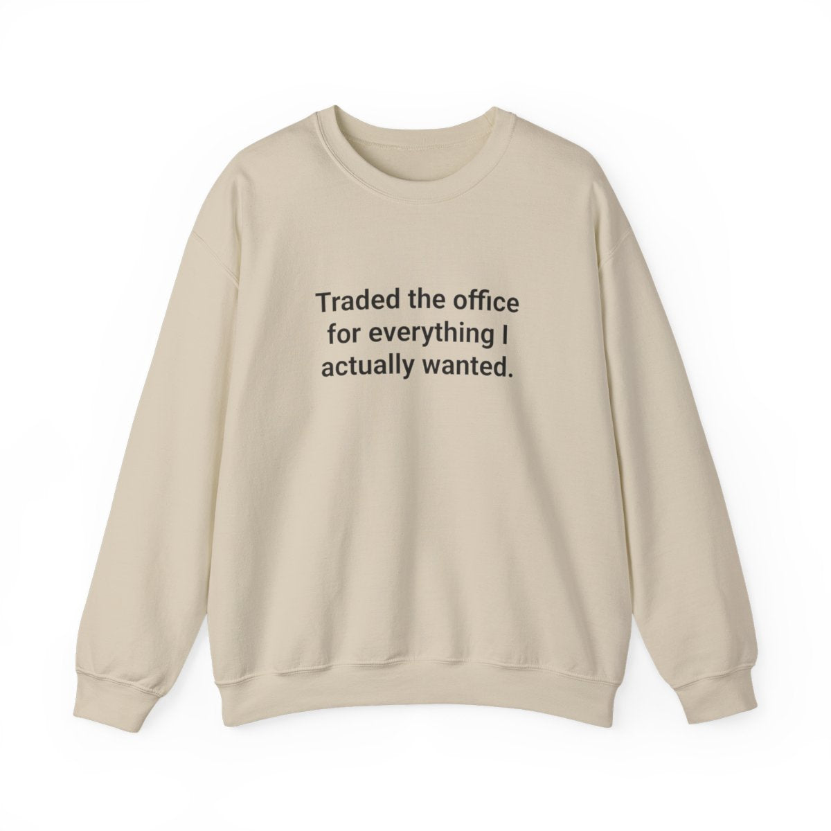 Traded the Office for Everything I Actually Wanted - Sweatshirt for New Freelancers
