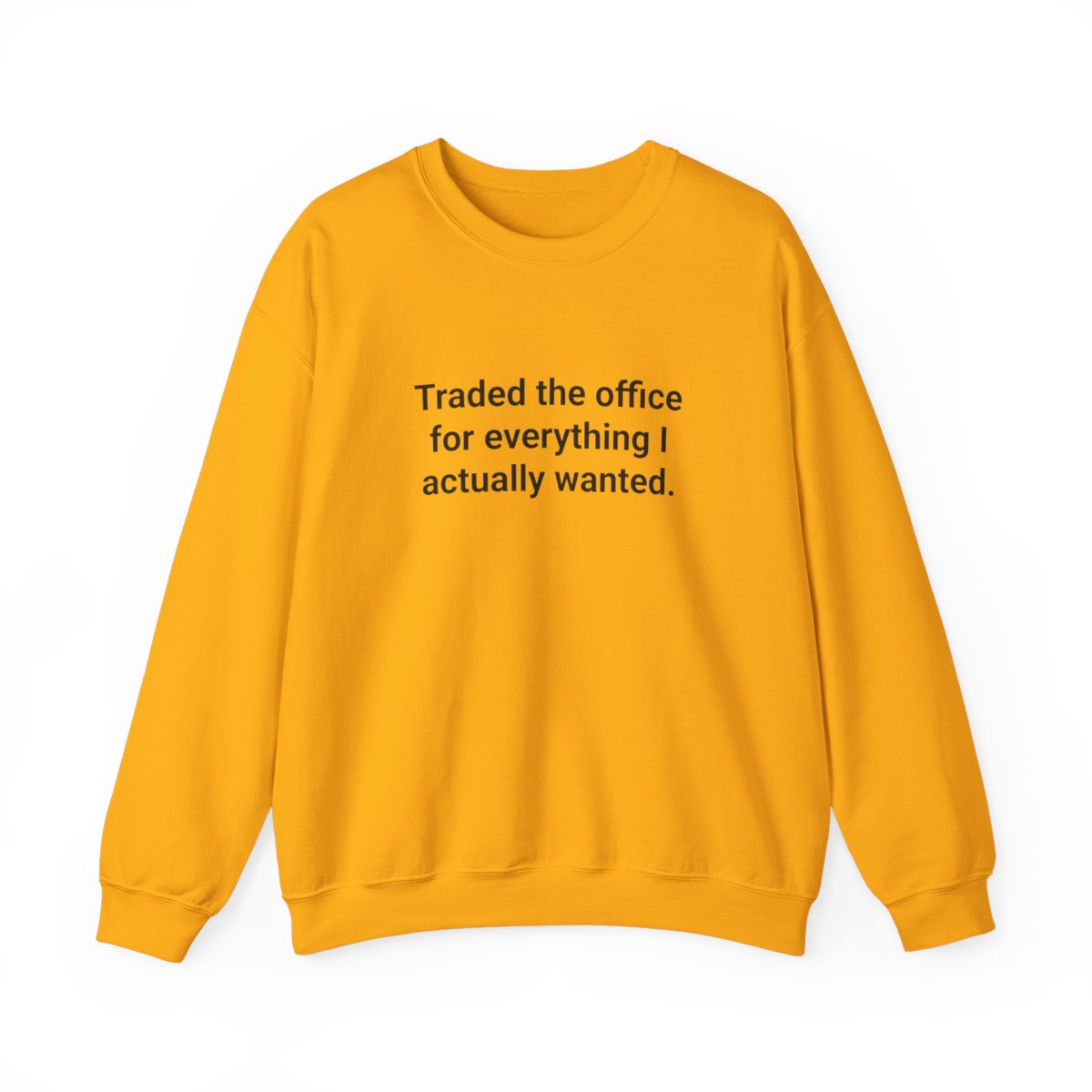Traded the Office for Everything I Actually Wanted - Sweatshirt for New Freelancers