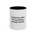 Traded the Office for Everything I Wanted - Mug for Freelancers