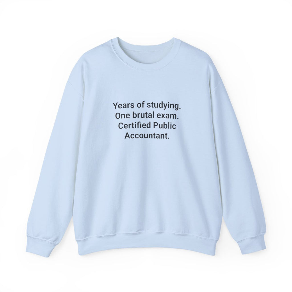 Years of Studying, Certified CPA - Sweatshirt for CPA Exam Pass