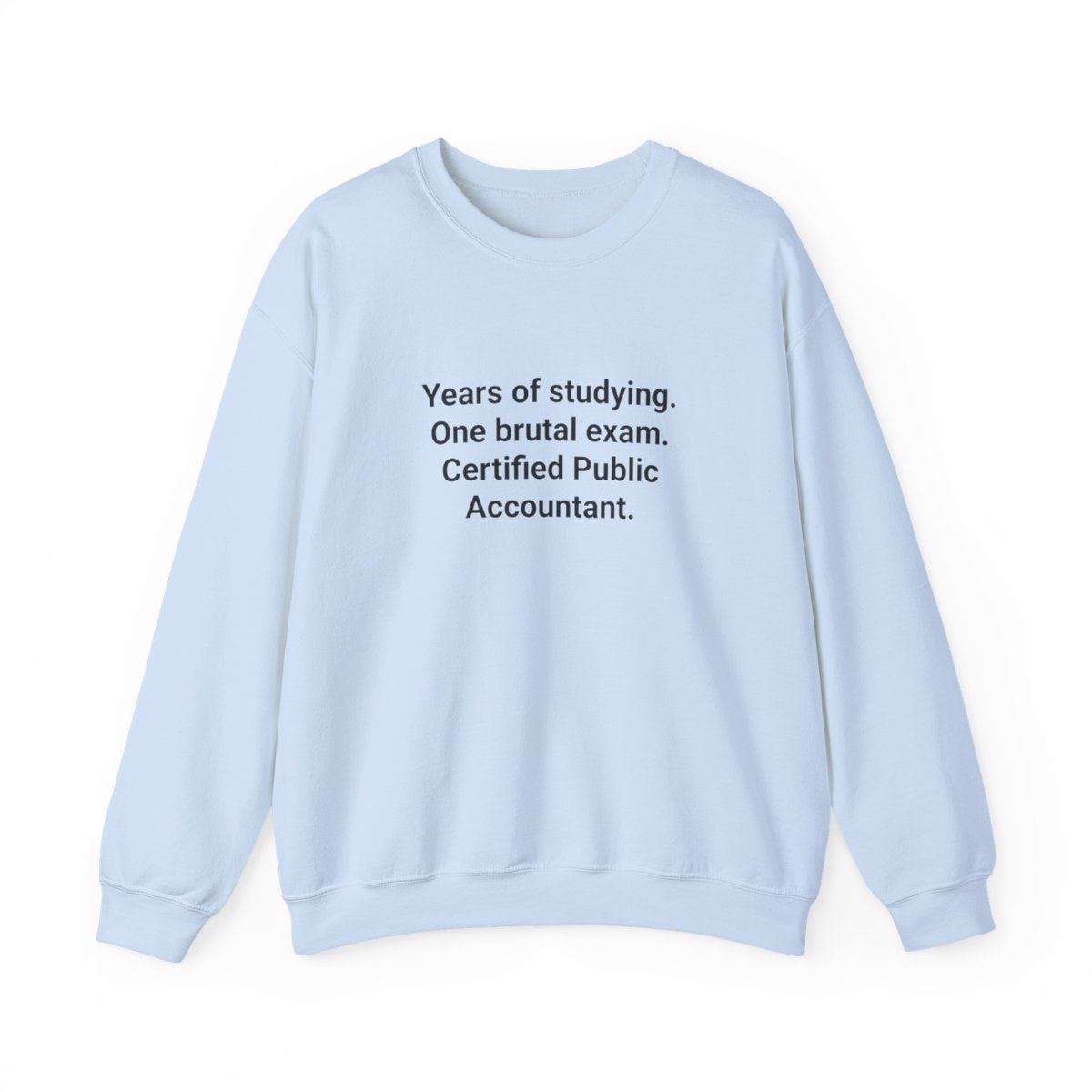 Years of Studying, Certified CPA - Sweatshirt for CPA Exam Pass