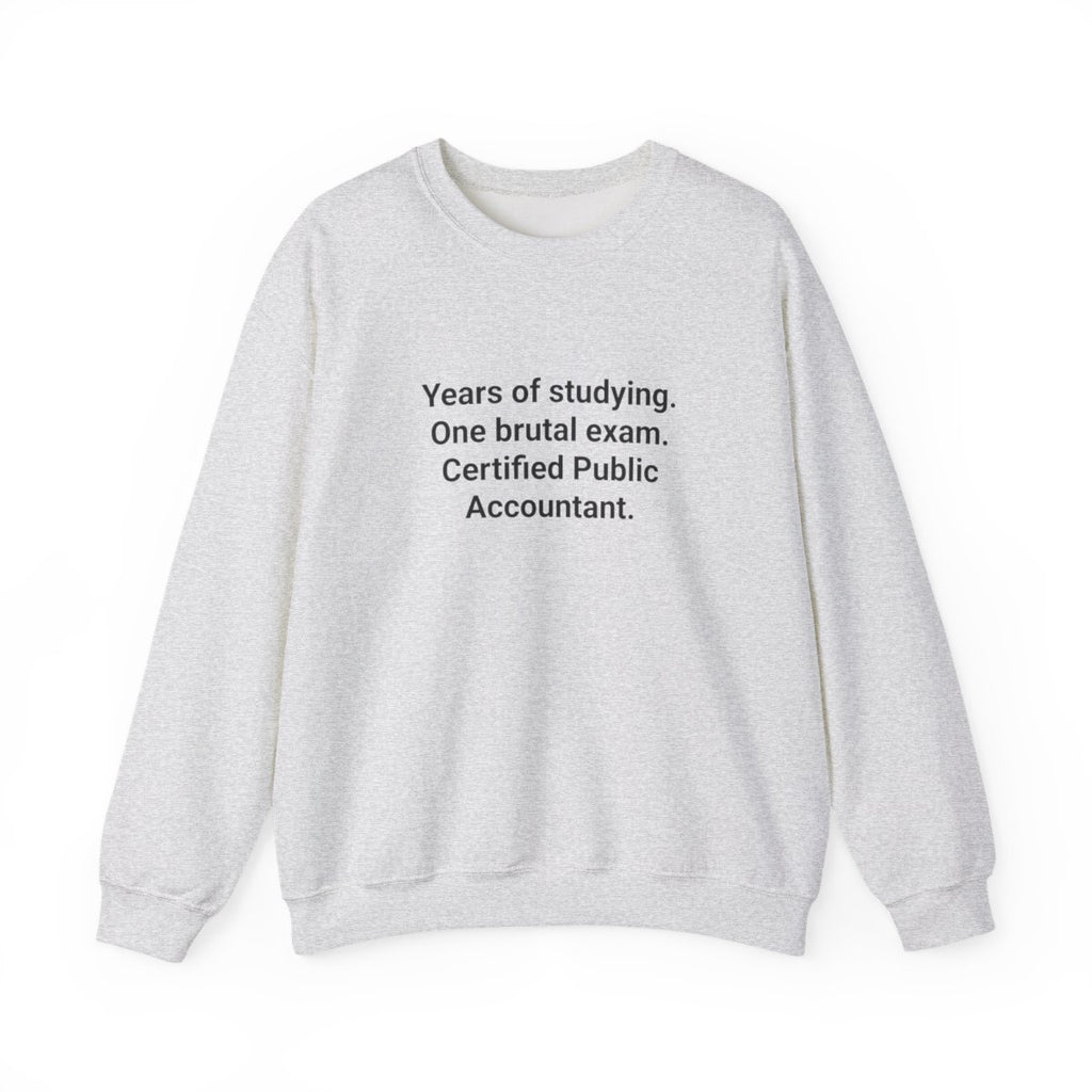 Years of Studying, Certified CPA - Sweatshirt for CPA Exam Pass