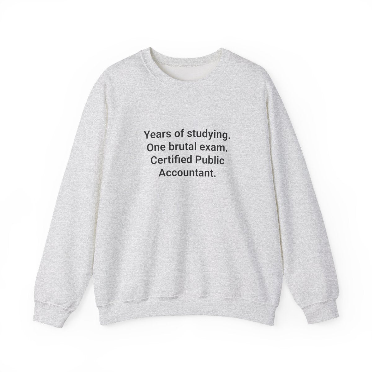 Years of Studying, Certified CPA - Sweatshirt for CPA Exam Pass