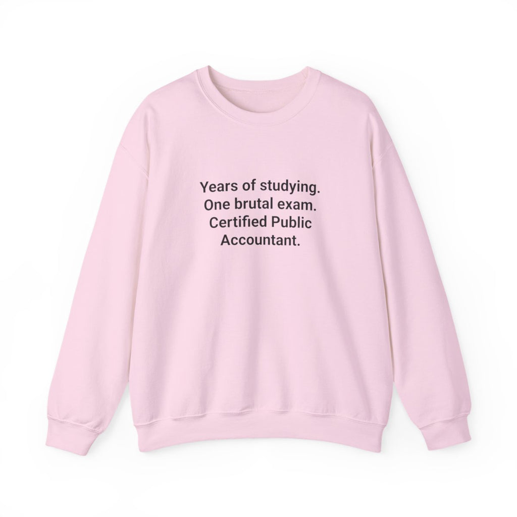 Years of Studying, Certified CPA - Sweatshirt for CPA Exam Pass