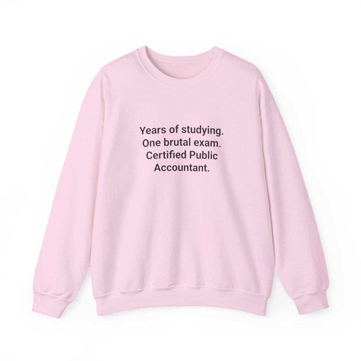 Years of Studying, Certified CPA - Sweatshirt for CPA Exam Pass