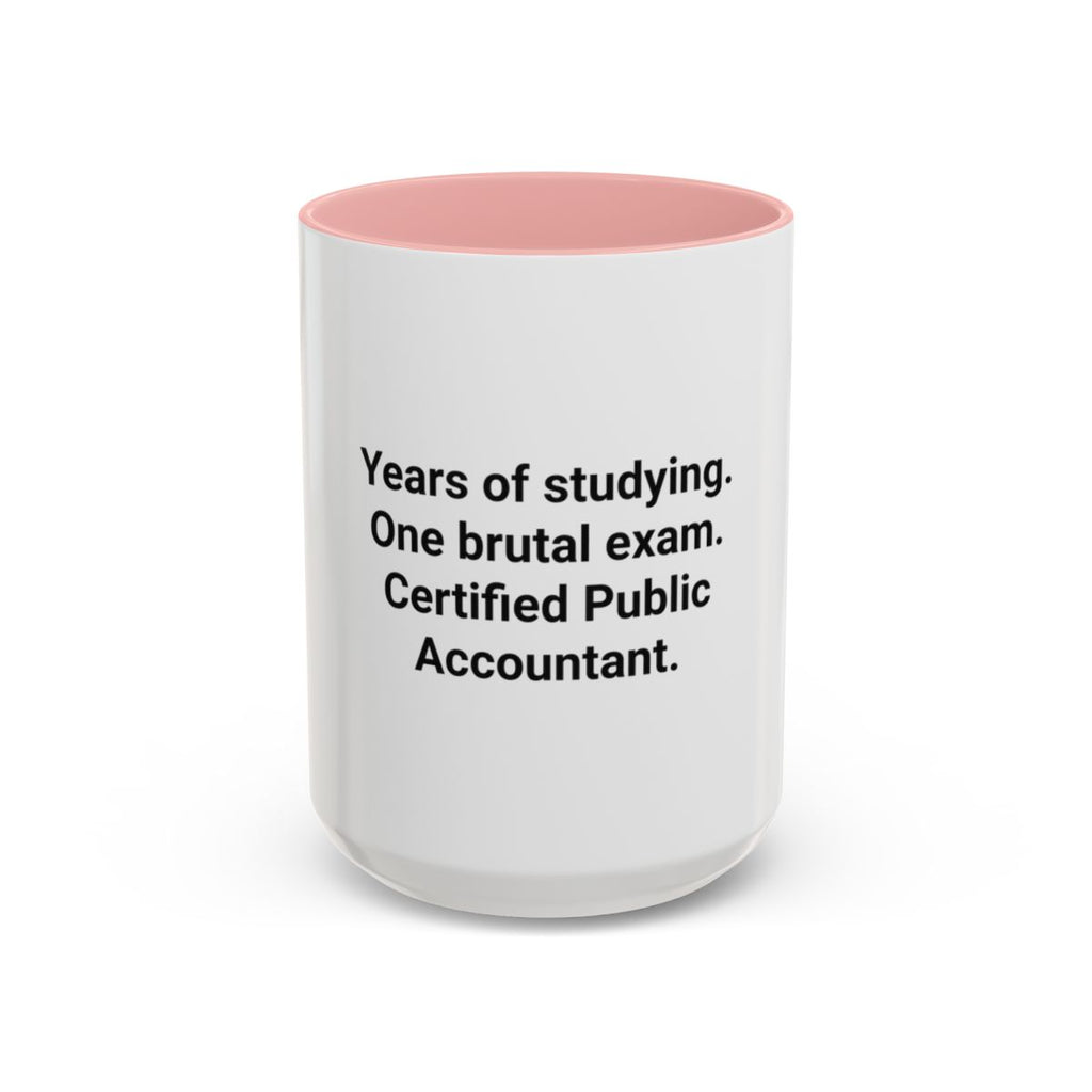Years of Studying, One Brutal Exam - CPA Accent Mug