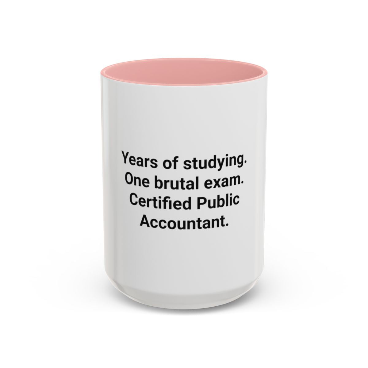 Years of Studying, One Brutal Exam - CPA Accent Mug