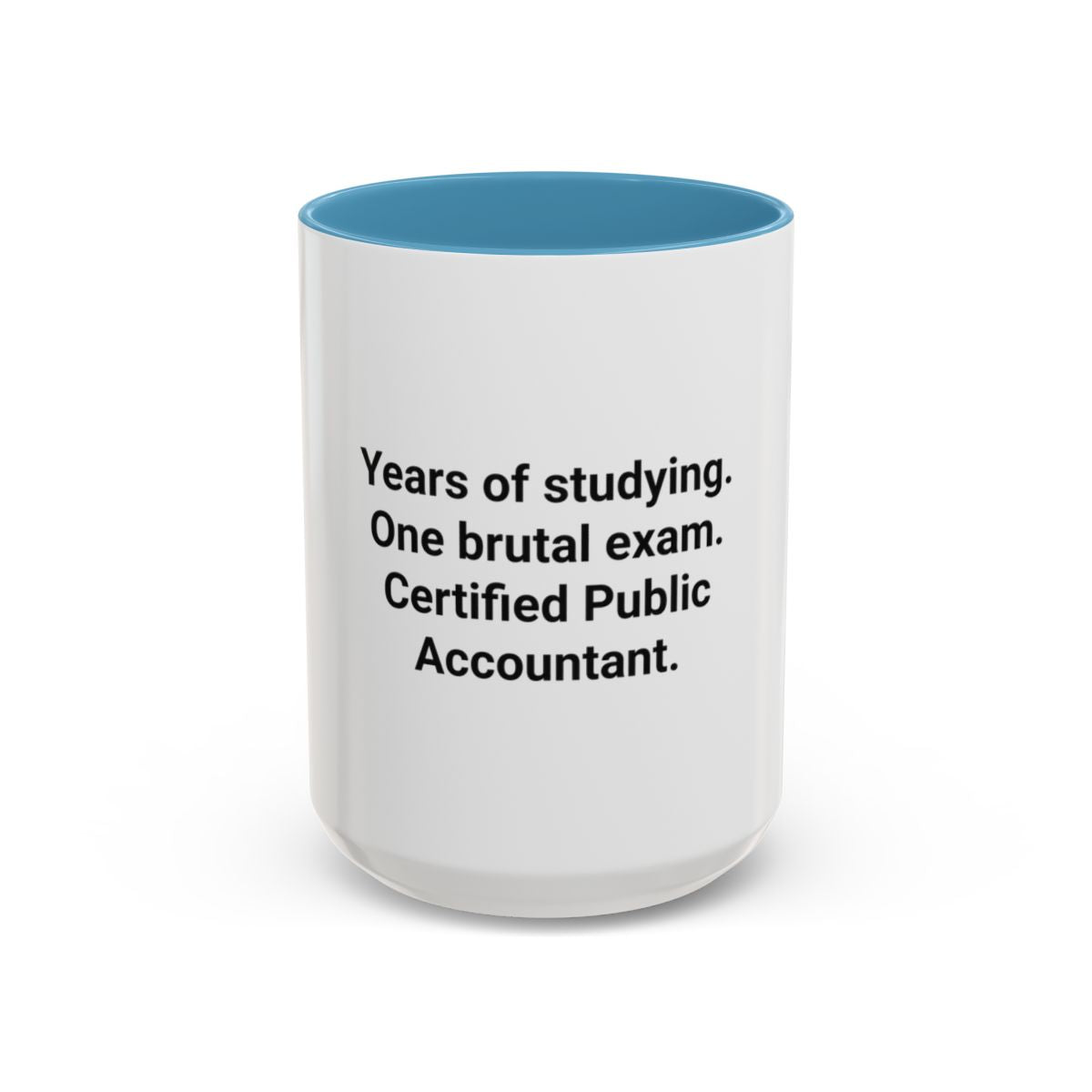 Years of Studying, One Brutal Exam - CPA Accent Mug