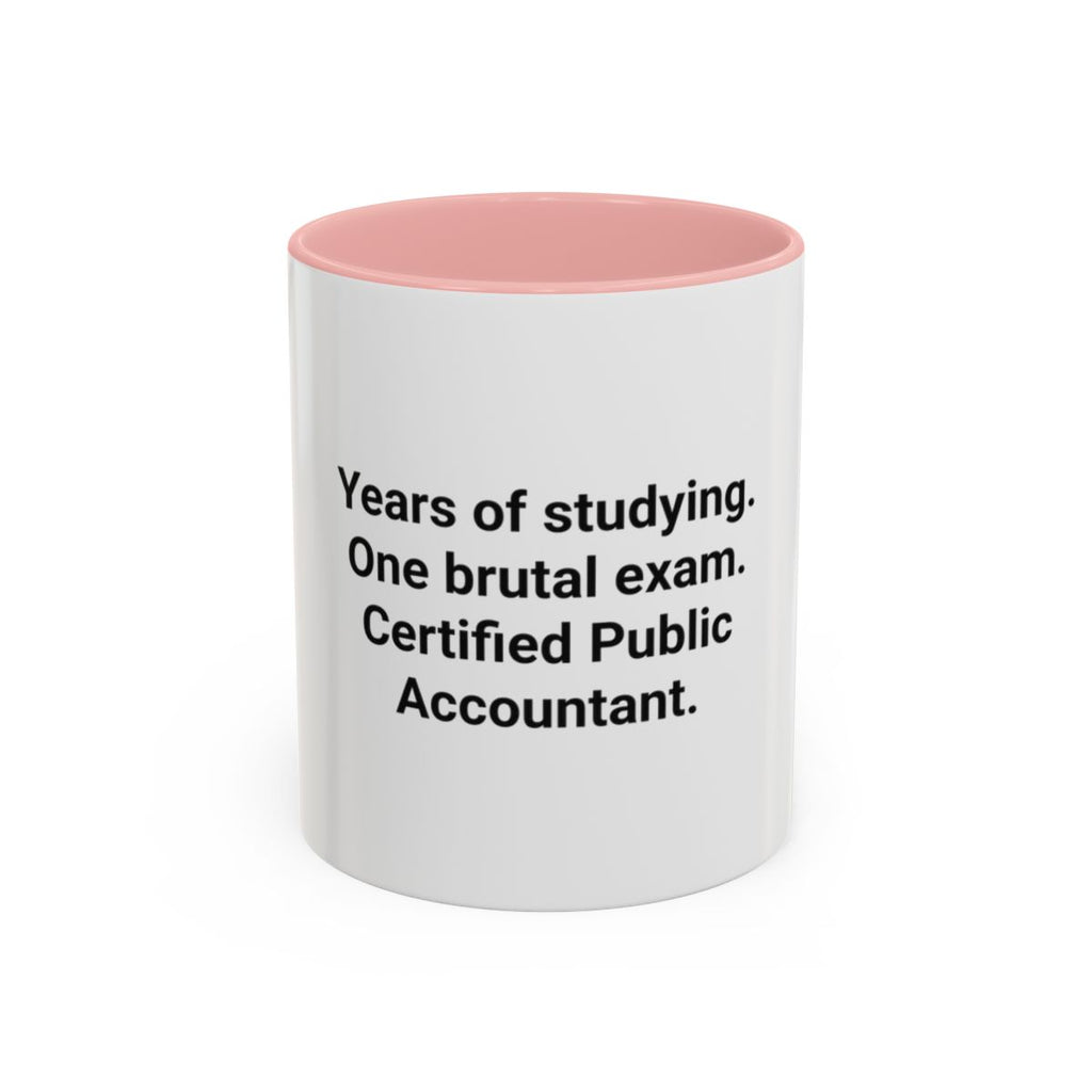 Years of Studying, One Brutal Exam - CPA Accent Mug