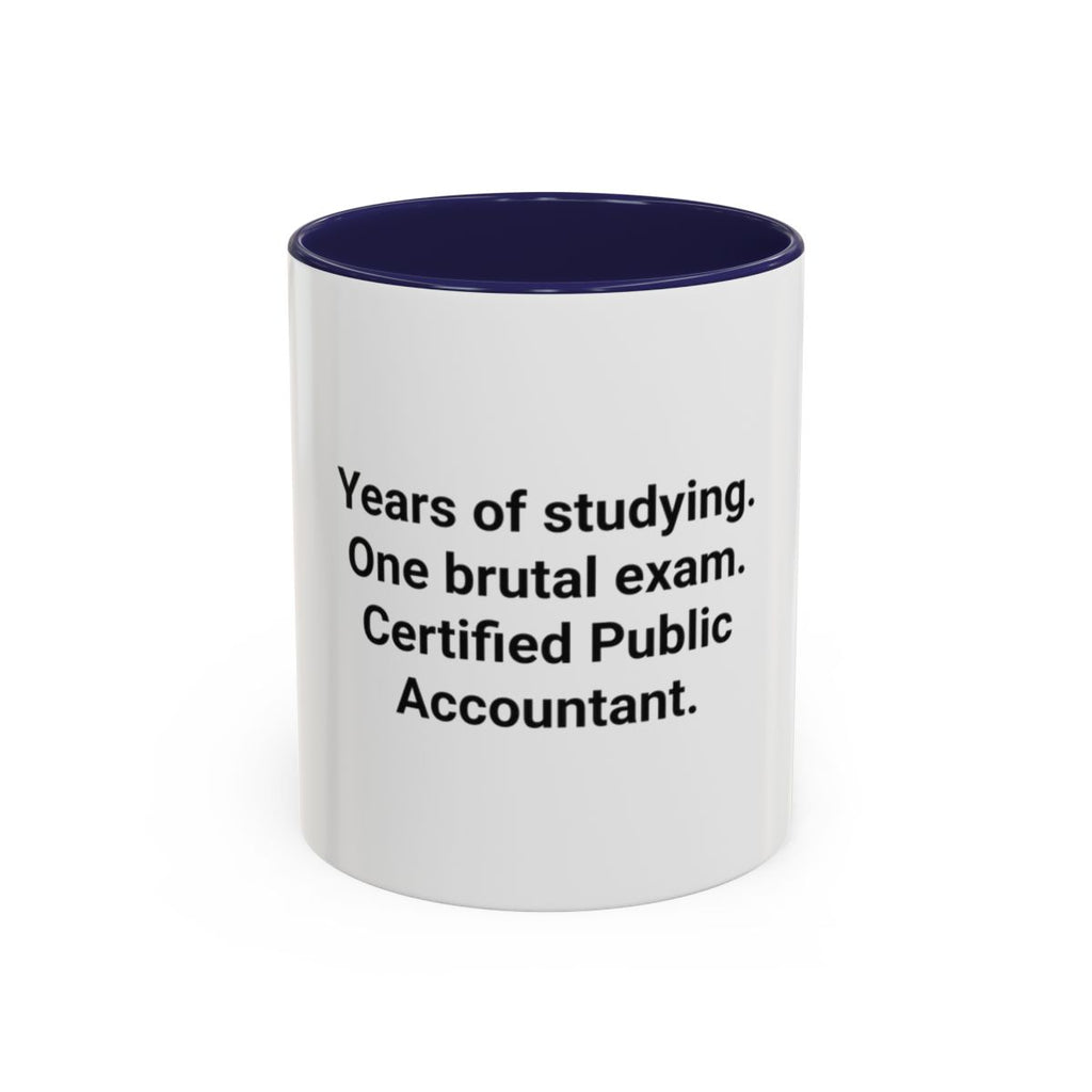 Years of Studying, One Brutal Exam - CPA Accent Mug