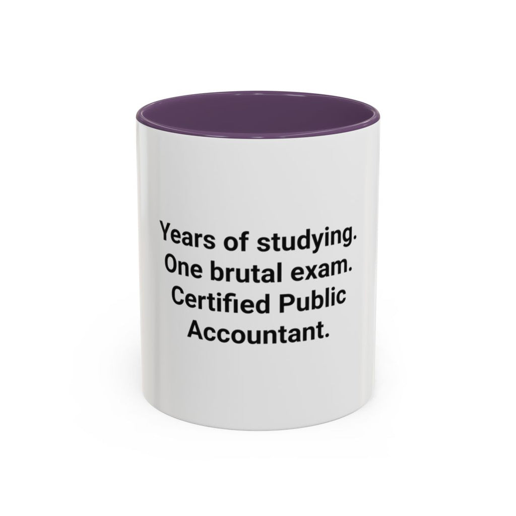 Years of Studying, One Brutal Exam - CPA Accent Mug