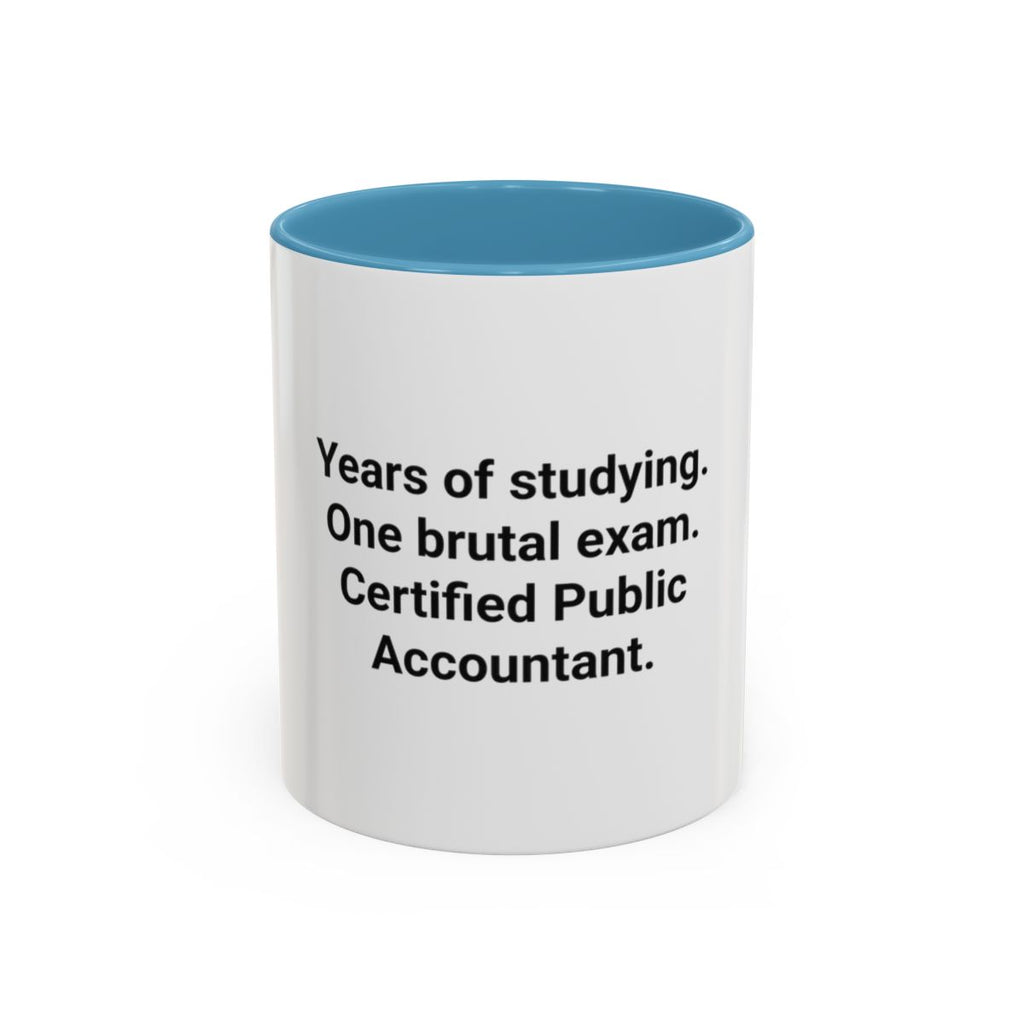 Years of Studying, One Brutal Exam - CPA Accent Mug