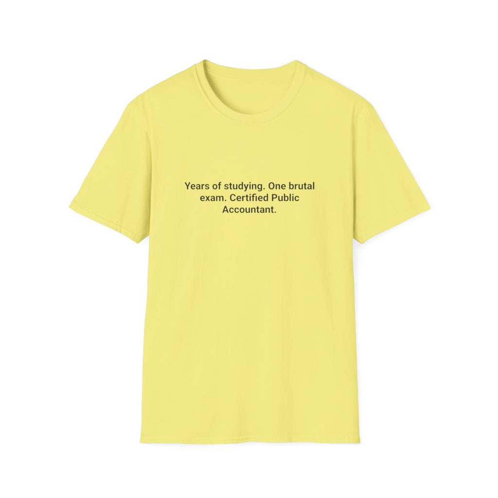 Years of Studying, One Brutal Exam - CPA Exam Pass T-Shirt