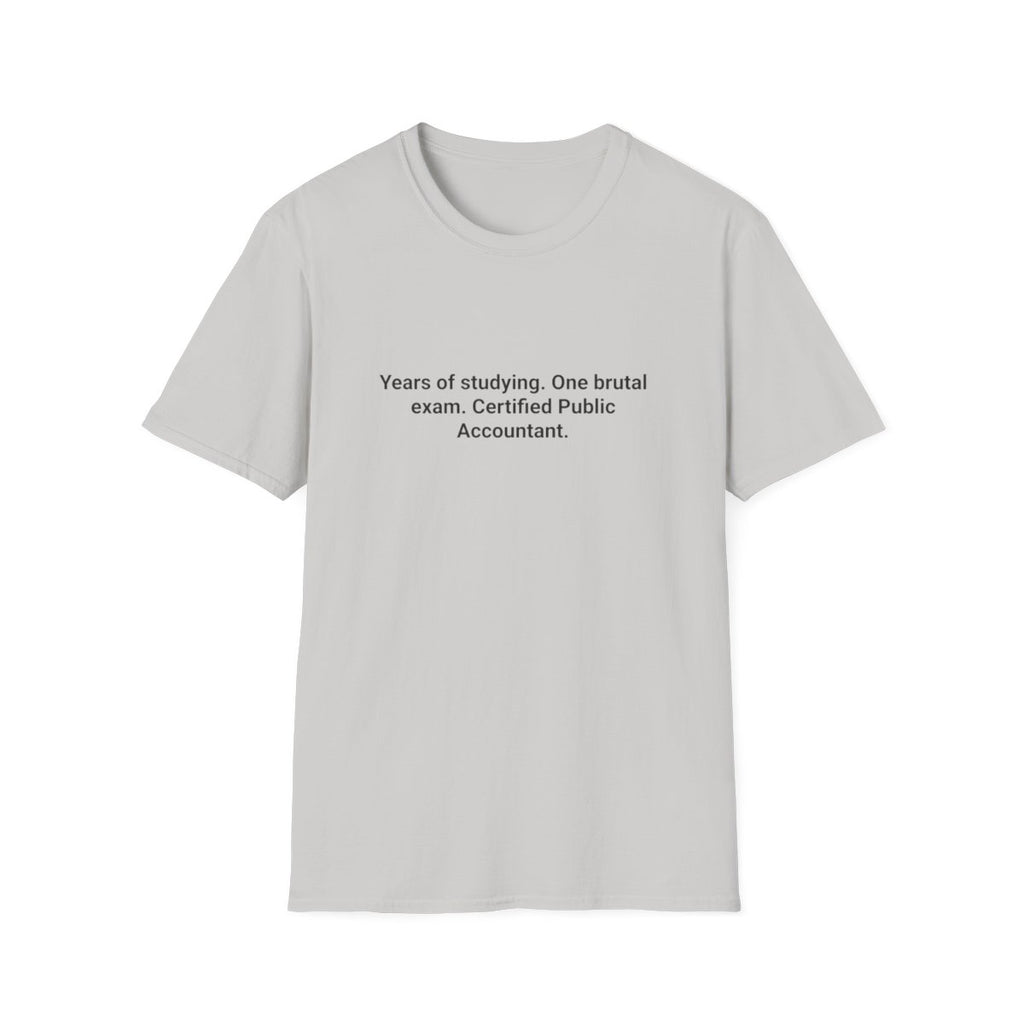 Years of Studying, One Brutal Exam - CPA Exam Pass T-Shirt