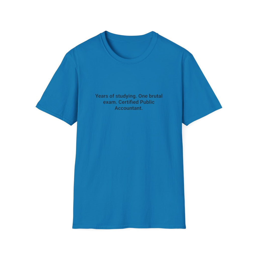 Years of Studying, One Brutal Exam - CPA Exam Pass T-Shirt