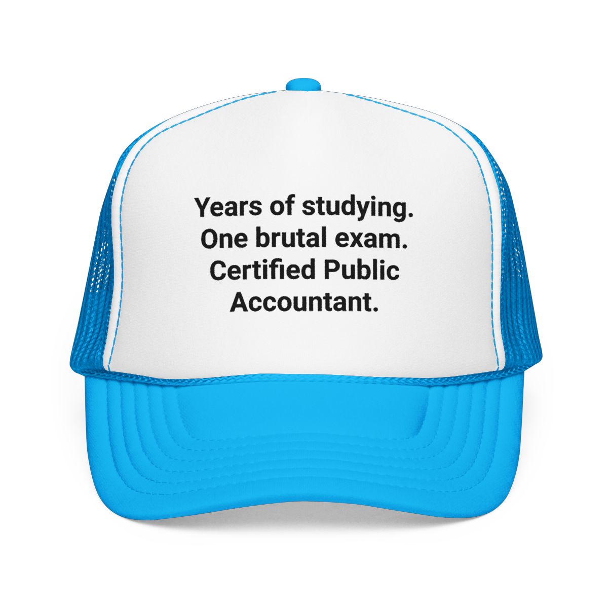 Years of Studying. One Brutal Exam. CPA - Trucker Hat for New CPAs