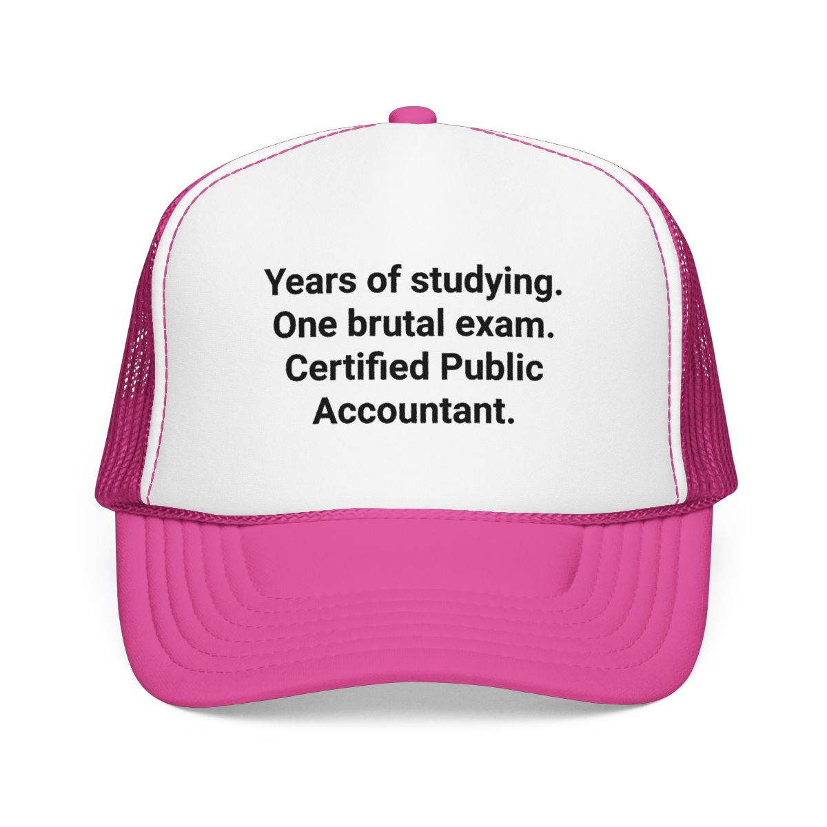Years of Studying. One Brutal Exam. CPA - Trucker Hat for New CPAs