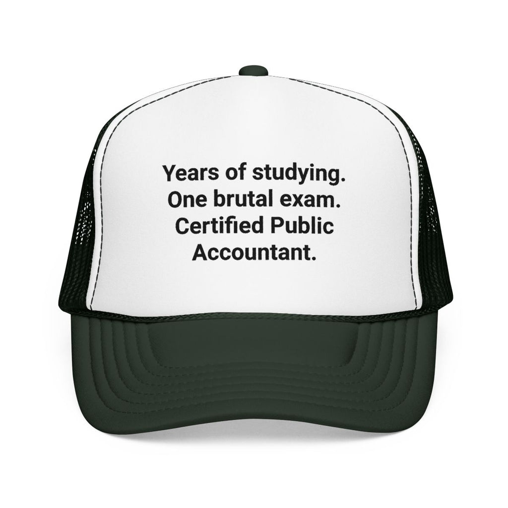 Years of Studying. One Brutal Exam. CPA - Trucker Hat for New CPAs