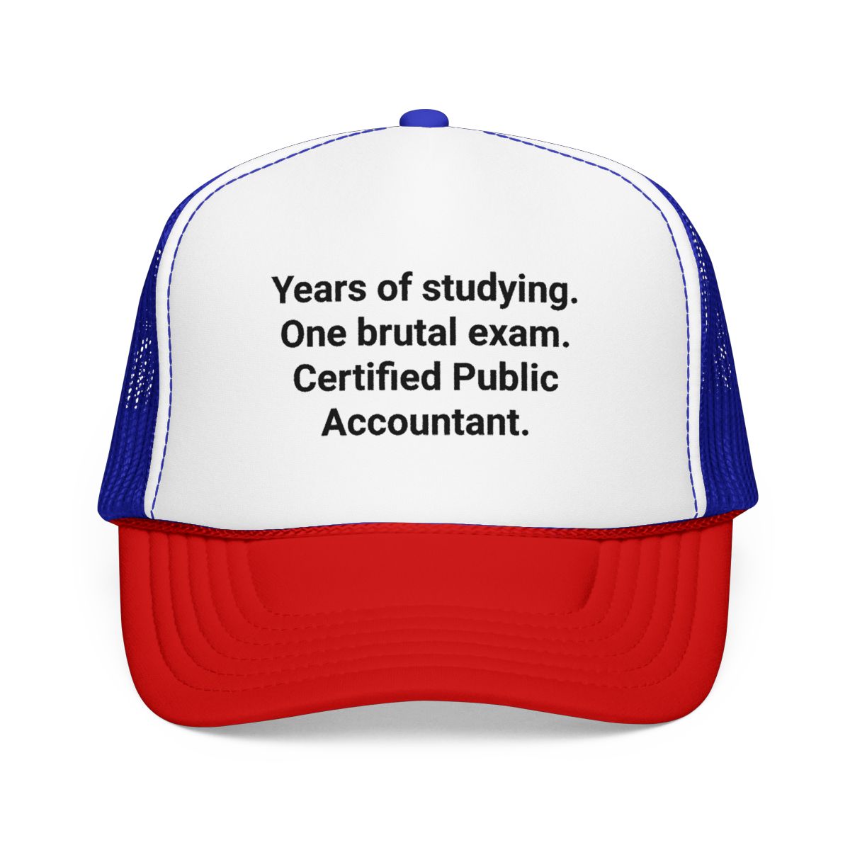 Years of Studying. One Brutal Exam. CPA - Trucker Hat for New CPAs
