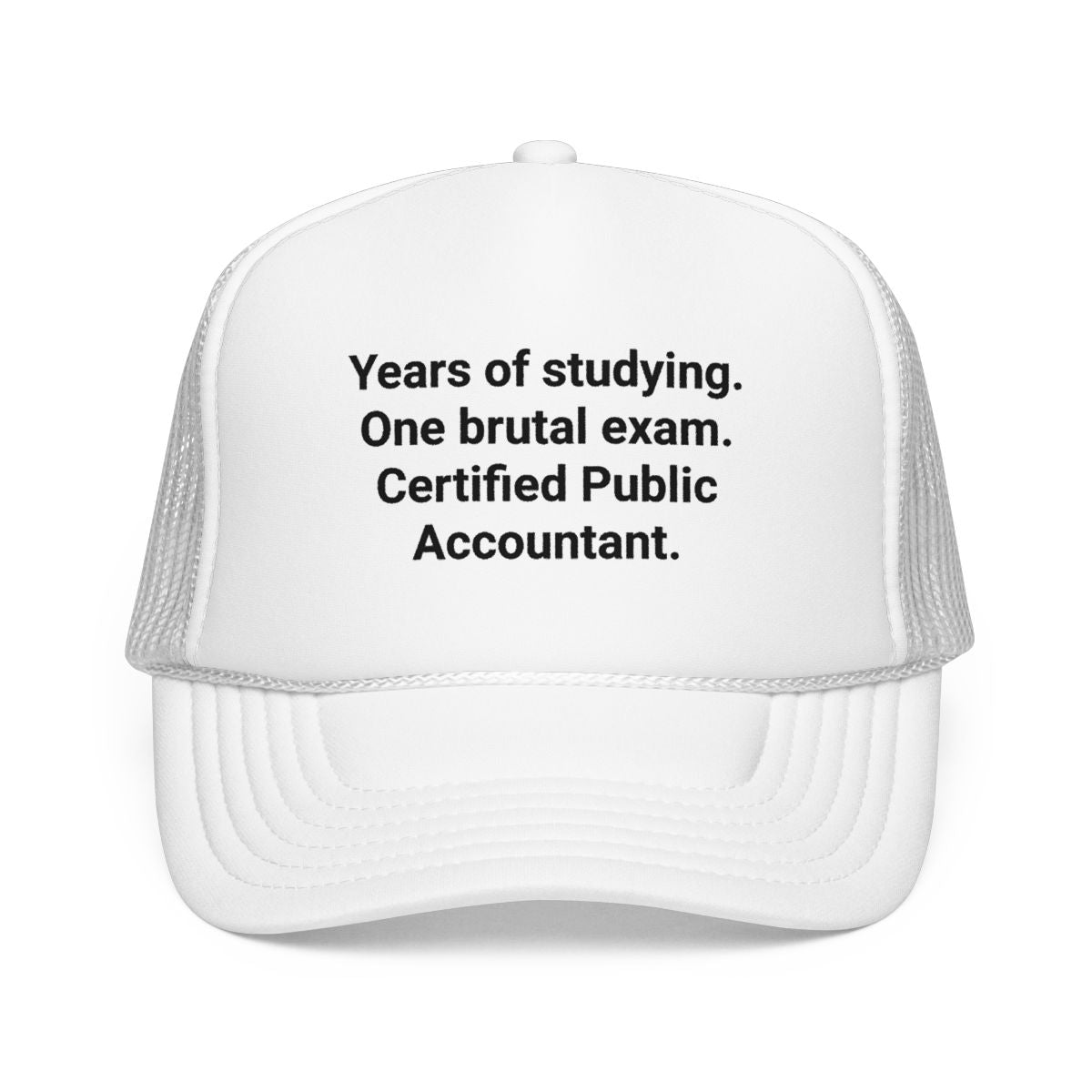 Years of Studying. One Brutal Exam. CPA - Trucker Hat for New CPAs