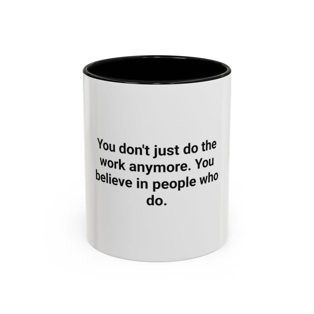 You Believe In People Who Do - Accent Mug for New Manager