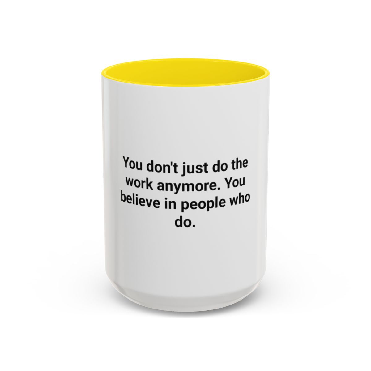 You Believe In People Who Do - Accent Mug for New Manager