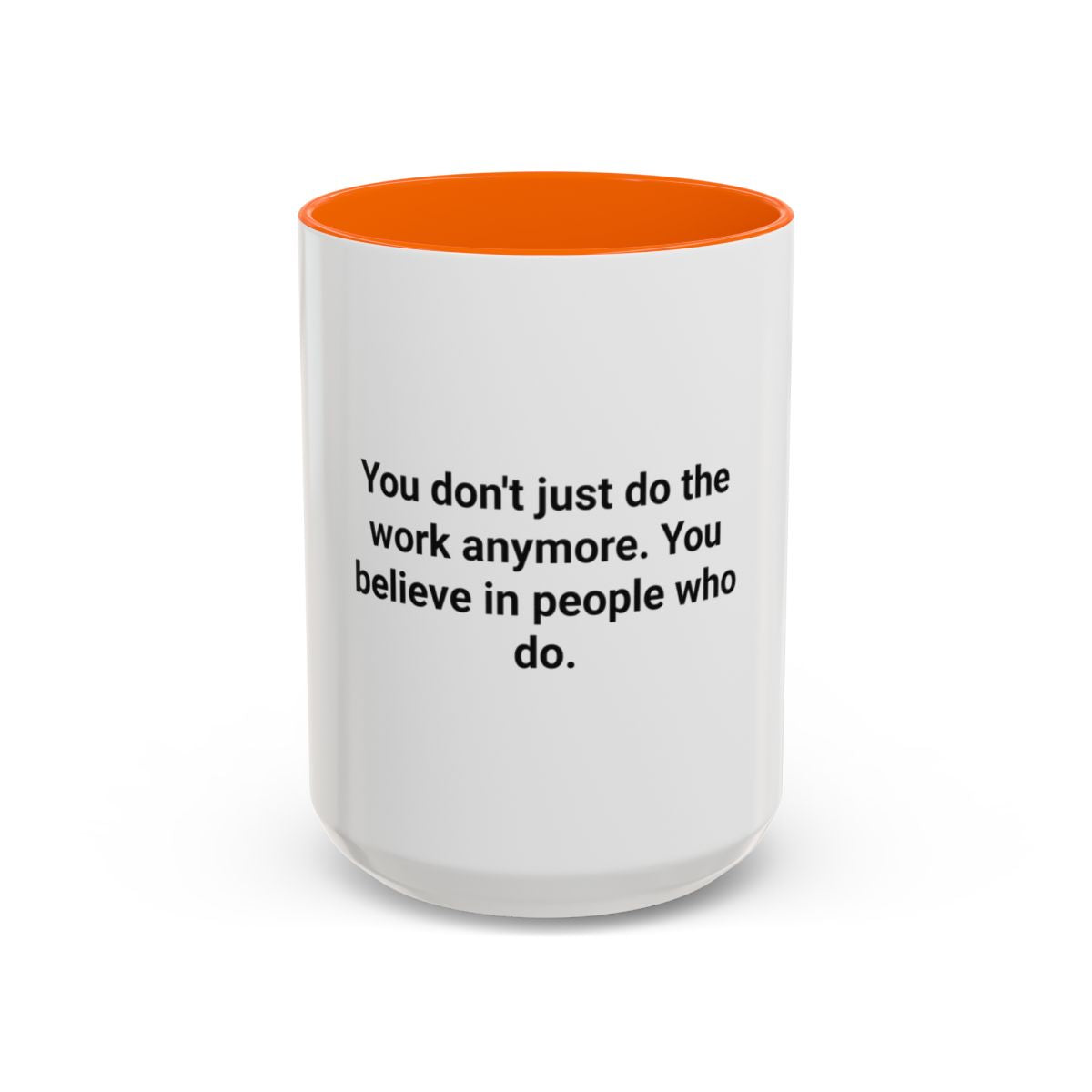 You Believe In People Who Do - Accent Mug for New Manager
