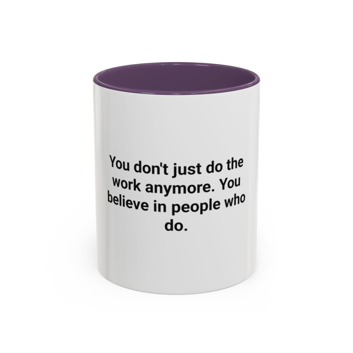 You Believe In People Who Do - Accent Mug for New Manager