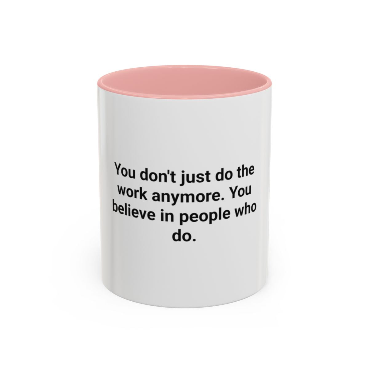 You Believe In People Who Do - Accent Mug for New Manager